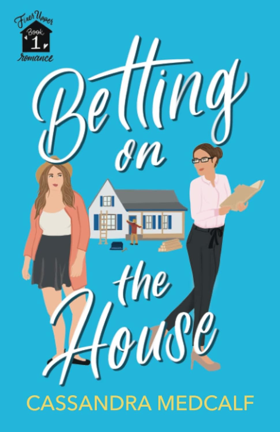 Betting on the House (Fixer Upper Romance #1)