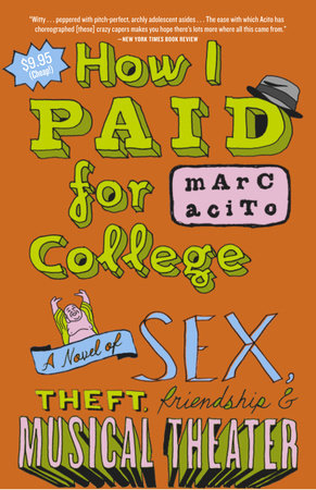 How I Paid for College: A Novel of Sex, Theft, Friendship, & Musical Theater