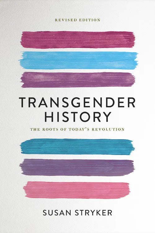 Transgender History: The Roots of Today's Revolution (2nd Edition)